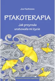 Ptakoterapia. Jak przyroda uratowaa mi ycie