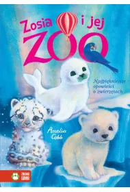 Najpi�kniejsze opowie�ci o zwierz�tach. Zosia i jej zoo