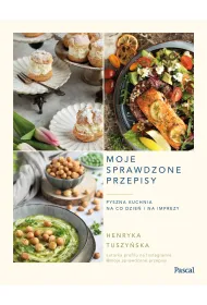 Moje sprawdzone przepisy. Pyszna kuchnia na co dzie� i na imprezy
