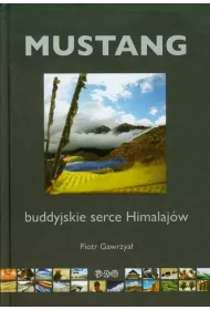Mustang. Buddyjskie serce Himalaj�w