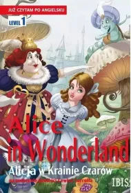 Ju� czytam po angielsku. Alice in Wonderland (Alicja w Krainie Czar�w)