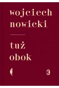 Tu� obok. Wojciech Nowicki