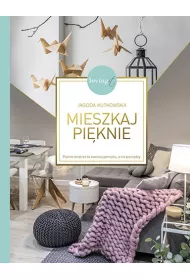 Mieszkaj piknie pikne wntrze to kwestia pomysu a nie pienidzy