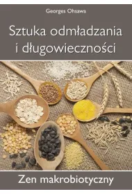 Sztuka odm�adzania i d�ugowieczno�ci. Zen makrobiotyczny