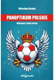 Panoptikum polskie. Widziane z lewej strony