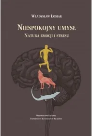 Niespokojny umys�. Natura emocji i stresu