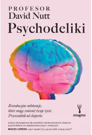 Psychodeliki. Rewolucyjne substancje, kt�re mog� zmieni� twoje �ycie. Przewodnik od eksperta