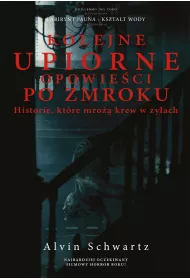 Kolejne upiorne opowieci po zmroku. Historie, ktre mro krew w yach. Tom 3