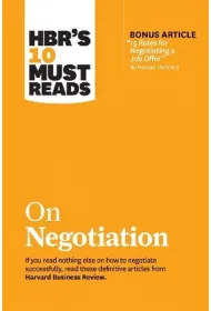 HBR`s 10 Must Reads on Negotiation (with bonus article "15 Rules for Negotiating a Job Offer" by Deepak Malhotra)