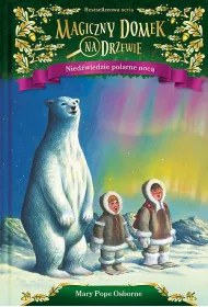Niedwiedzie polarne noc. Magiczny domek na drzewie. Tom 12