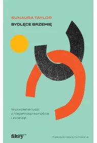 Bydl�ce brzemi�. Wyzwolenie ludzi z niepe�nosprawno�ci� i zwierz�t