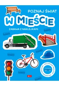 W miecie. Poznaj wiat. Zabawa z naklejkami