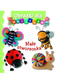 Ma�e stworzonka. Obrazki dla maluch�w