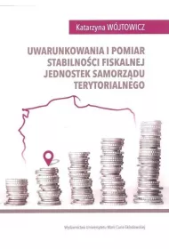 Uwarunkowania i pomiar stabilno�ci fiskalnej jednostek samorz�du terytorialnego