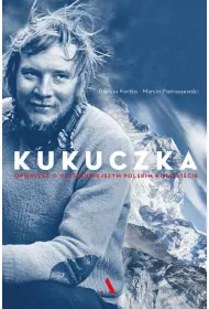 Kukuczka. Opowie�� o najs�ynniejszym polskim himalai�cie