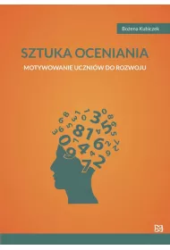 Sztuka oceniania Motywowanie uczniw do rozwoju
