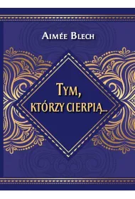 Tym kt�rzy cierpi�