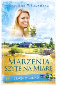 Marzenia szyte na miar�. Stacja Jagodno. Tom 2