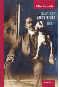 Dramaturgia Tadeusza Rittnera. Rewizje