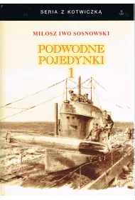 Podwodne pojedynki. Spotkania okr�t�w podwodnych podczas I wojny �wiatowej. Tom 1