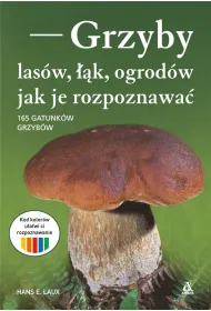 Grzyby las�w, ��k i ogrod�w - jak je rozpoznawa�