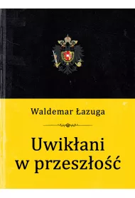Uwik�ani w przesz�o��