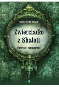 Zwierciad�o z Shalott. Opowie�ci niesamowite