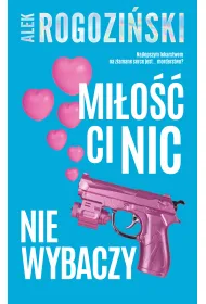 Mi�o�� ci nic nie wybaczy