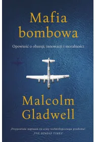Mafia bombowa. Opowie�� o obsesji, innowacji i moralno�ci
