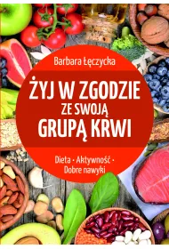 �yj w zgodzie ze swoj� grup� krwi. Dieta. Aktywno��. Dobre nawyki