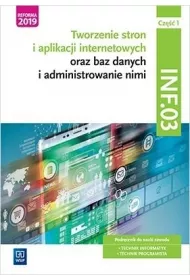 Tworzenie stron i aplikacji internetowych oraz baz danych i administrowanie nimi. Kwalifikacja INF.03. Cz 1. Podrcznik do nauki zawodu technik informatyk i technik programista