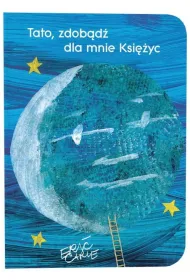 Tato, zdob�d� dla mnie Ksi�yc