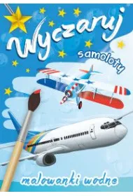 Malowanki wodne. Wyczaruj samoloty