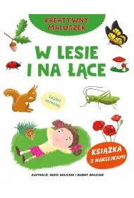 Kreatywny maluszek. W lesie i na ce