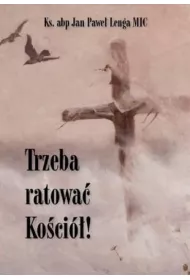 Trzeba ratowa� Ko�ci�!