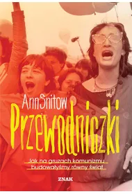 Przewodniczki. Jak na gruzach komunizmu budowa�y�my r�wny �wiat