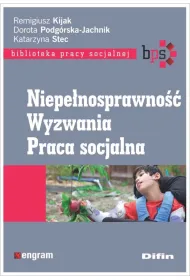 Niepe�nosprawno��. Wyzwania. Praca socjalna