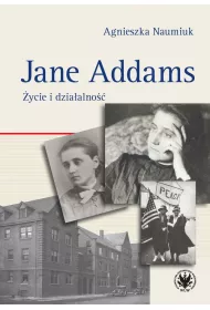 Jane Addams. �ycie i dzia�alno��