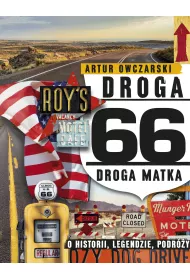 Droga 66. Droga Matka - o historii, legendzie, podr�y