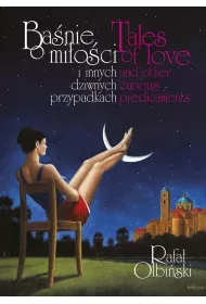 Ba�nie o mi�o�ci i innych dziwnych przypadkach / Tales of love and other curious predicaments