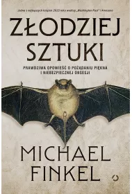 Z�odziej sztuki. Prawdziwa opowie�� o po��daniu pi�kna i niebezpiecznej obsesji