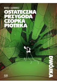 Ostateczna przygoda czopka Piotrka. Dwjka