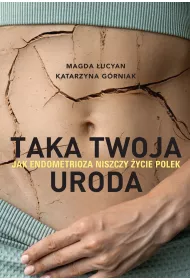 eBook Taka twoja uroda. Jak endometrioza niszczy ycie Polek mobi epub