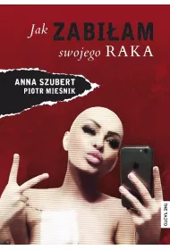 Jak zabi�am swojego raka