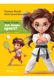 Jak dzia�a sport? Sporty letnie