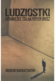 Ludziostki. Opowie�ci zb��kanych dusz
