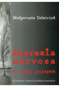 Anorexia nervosa. W sieci pu�apek