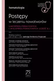 Post�py w leczeniu nowotwor�w limfoproliferacyjnych i mieloproliferacyjnych. Cz�� 2. Hematologia. W gabinecie lekarza specjalisty