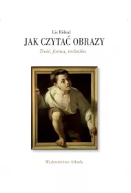 Jak czyta� obrazy. Tre��, forma, technika