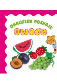 Okruszek poznaje owoce